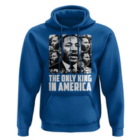 Legacy Of Martin Luther King Jr Hoodie The Only King In America