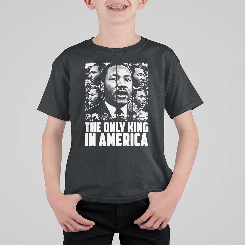 Legacy Of Martin Luther King Jr T Shirt For Kid The Only King In America