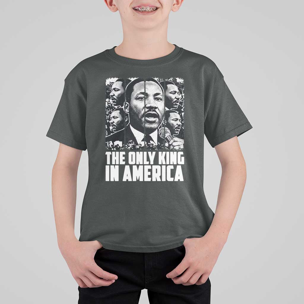 Legacy Of Martin Luther King Jr T Shirt For Kid The Only King In America