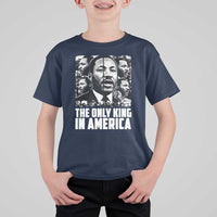 Legacy Of Martin Luther King Jr T Shirt For Kid The Only King In America