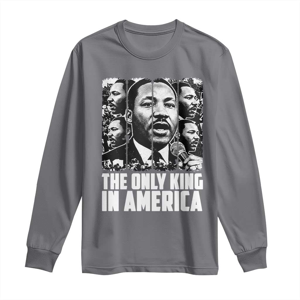 Legacy Of Martin Luther King Jr Long Sleeve Shirt The Only King In America