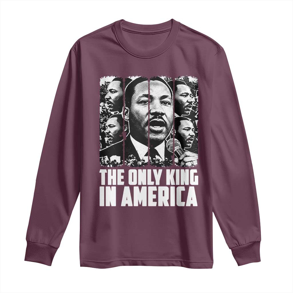 Legacy Of Martin Luther King Jr Long Sleeve Shirt The Only King In America