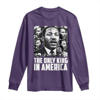 Legacy Of Martin Luther King Jr Long Sleeve Shirt The Only King In America