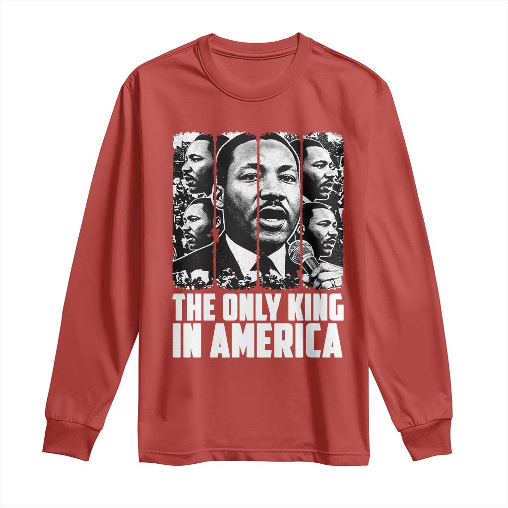 Legacy Of Martin Luther King Jr Long Sleeve Shirt The Only King In America