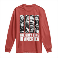 Legacy Of Martin Luther King Jr Long Sleeve Shirt The Only King In America
