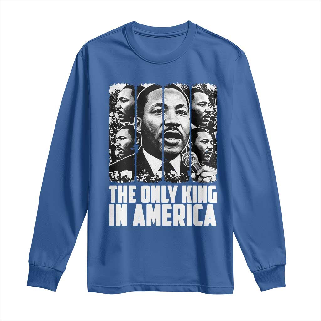 Legacy Of Martin Luther King Jr Long Sleeve Shirt The Only King In America