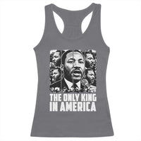 Legacy Of Martin Luther King Jr Racerback Tank Top The Only King In America
