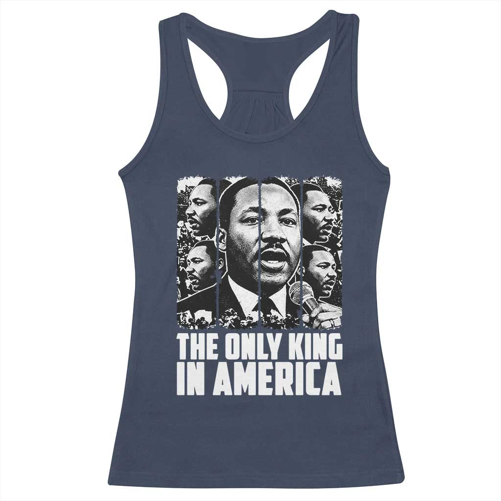 Legacy Of Martin Luther King Jr Racerback Tank Top The Only King In America