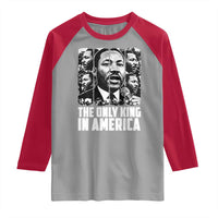 Legacy Of Martin Luther King Jr Raglan Shirt The Only King In America