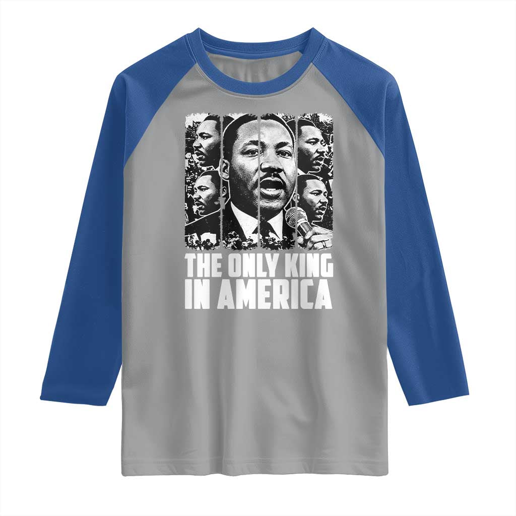 Legacy Of Martin Luther King Jr Raglan Shirt The Only King In America
