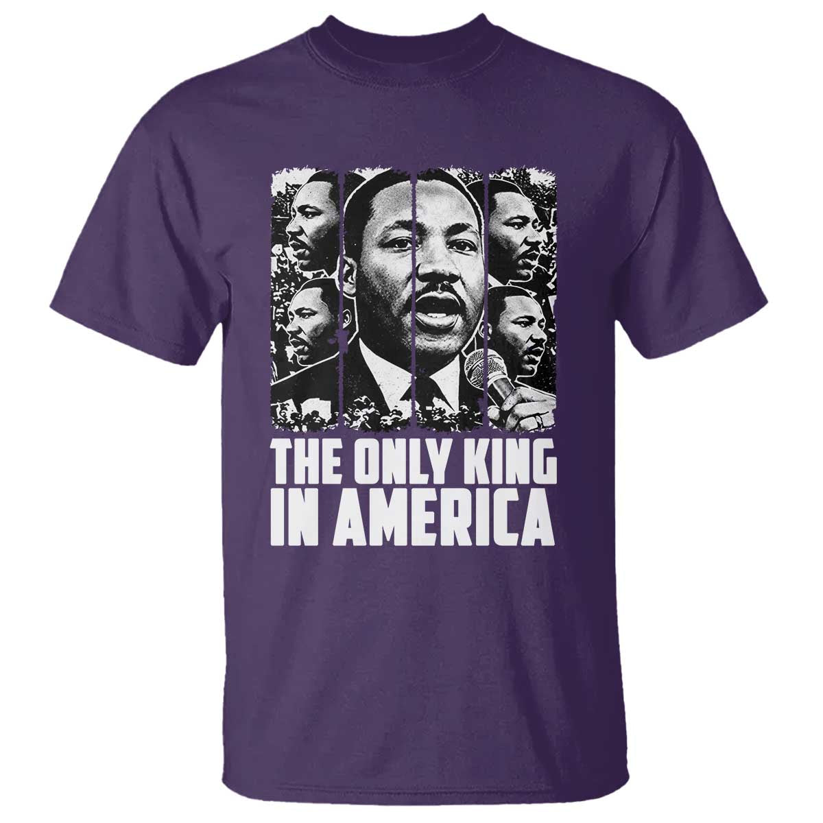 Legacy Of Martin Luther King Jr T Shirt The Only King In America