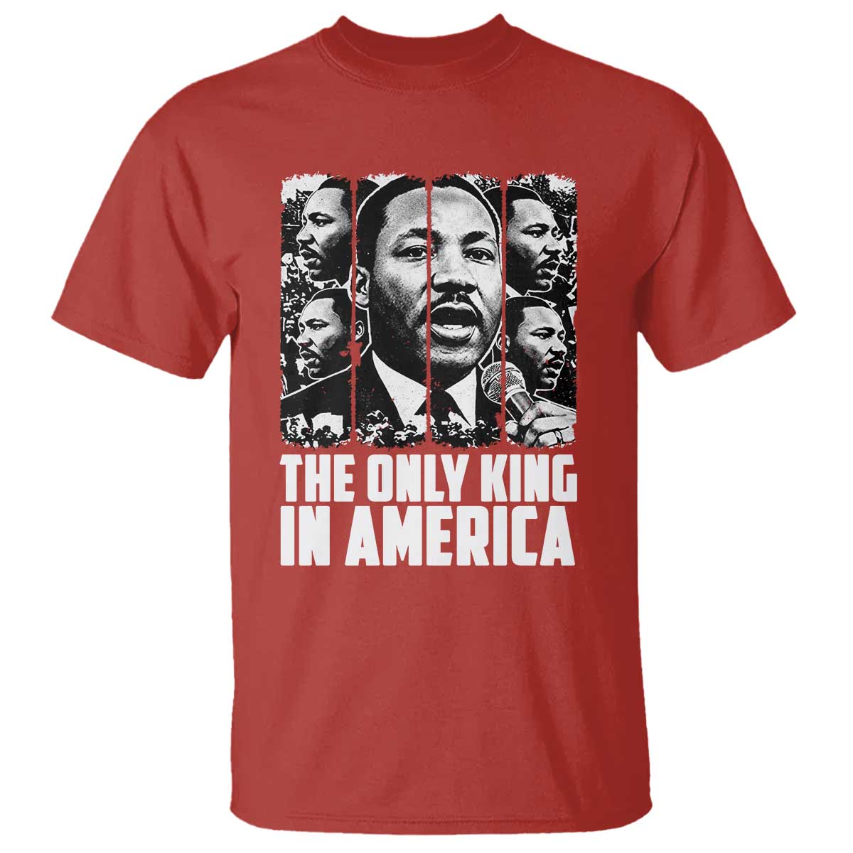 Legacy Of Martin Luther King Jr T Shirt The Only King In America