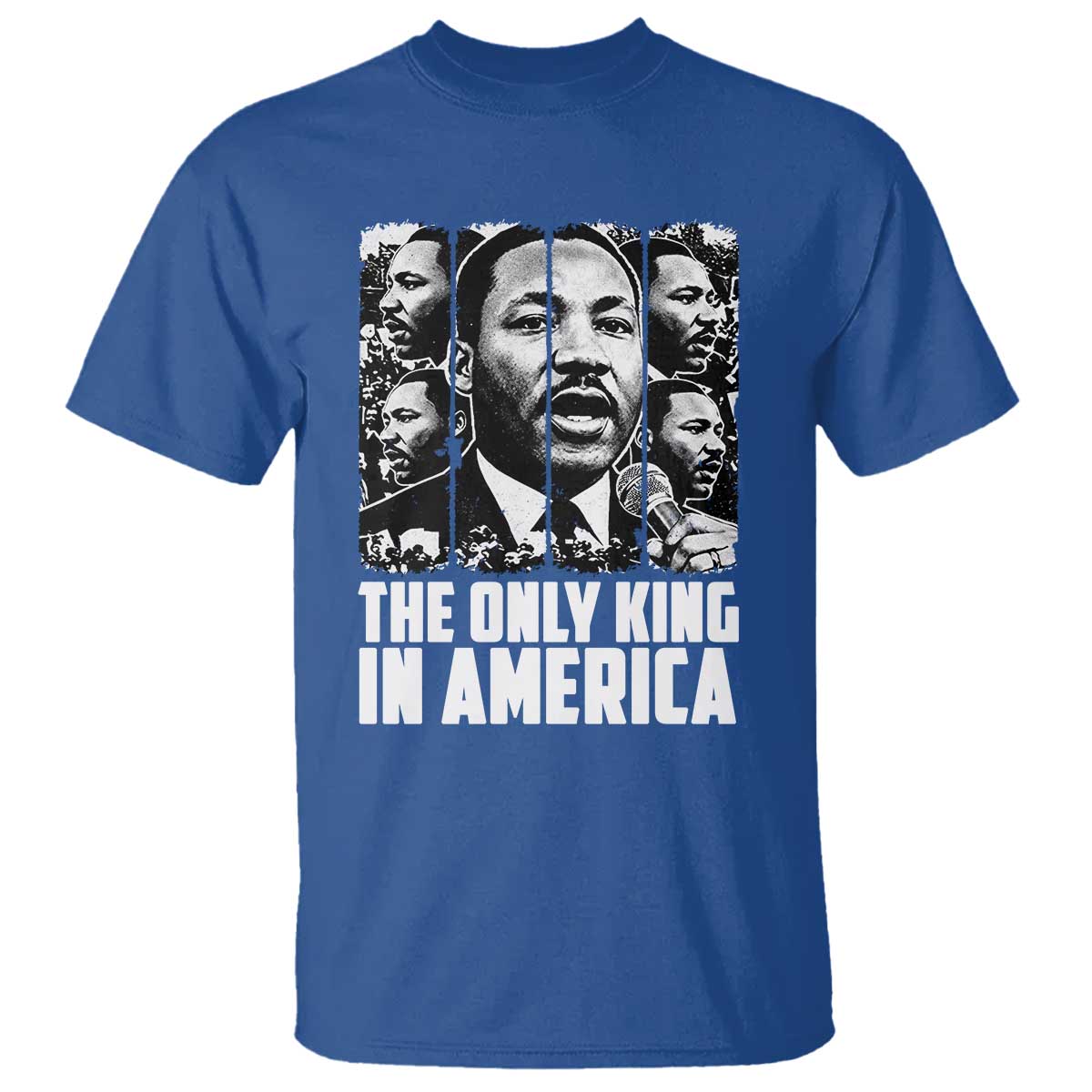 Legacy Of Martin Luther King Jr T Shirt The Only King In America