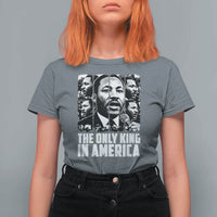 Legacy Of Martin Luther King Jr T Shirt For Women The Only King In America