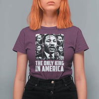 Legacy Of Martin Luther King Jr T Shirt For Women The Only King In America