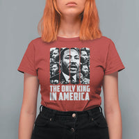 Legacy Of Martin Luther King Jr T Shirt For Women The Only King In America