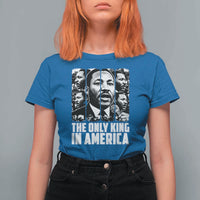 Legacy Of Martin Luther King Jr T Shirt For Women The Only King In America