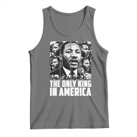 Legacy Of Martin Luther King Jr Tank Top The Only King In America