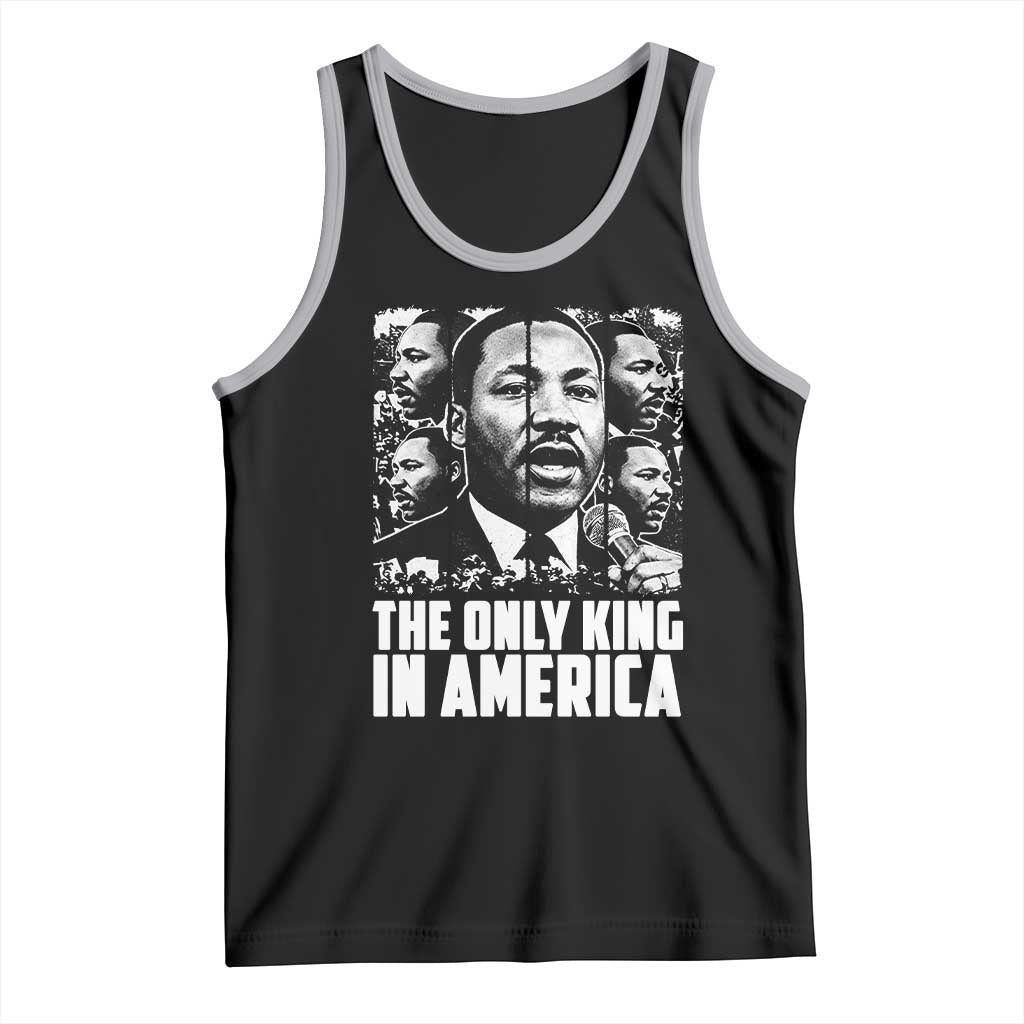 Legacy Of Martin Luther King Jr Tank Top The Only King In America