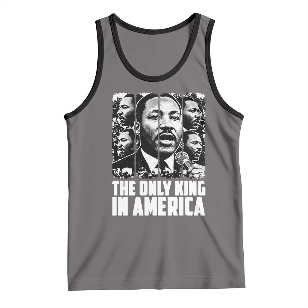Legacy Of Martin Luther King Jr Tank Top The Only King In America