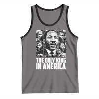 Legacy Of Martin Luther King Jr Tank Top The Only King In America