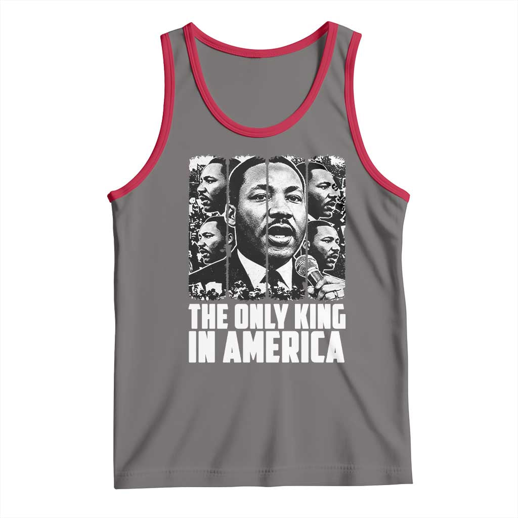 Legacy Of Martin Luther King Jr Tank Top The Only King In America