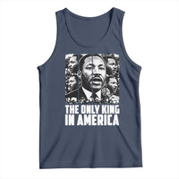 Legacy Of Martin Luther King Jr Tank Top The Only King In America