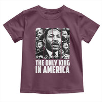 Legacy Of Martin Luther King Jr Toddler T Shirt The Only King In America