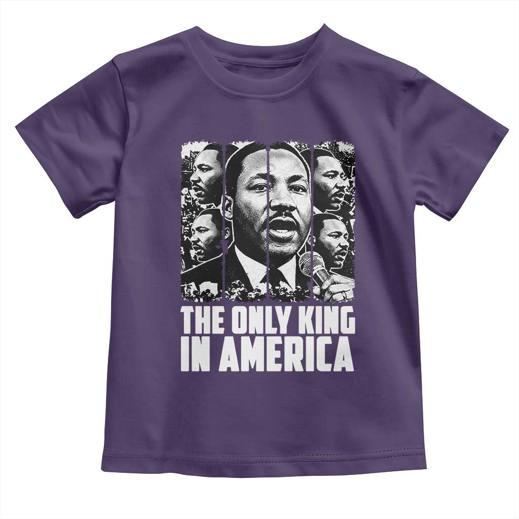 Legacy Of Martin Luther King Jr Toddler T Shirt The Only King In America