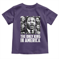 Legacy Of Martin Luther King Jr Toddler T Shirt The Only King In America