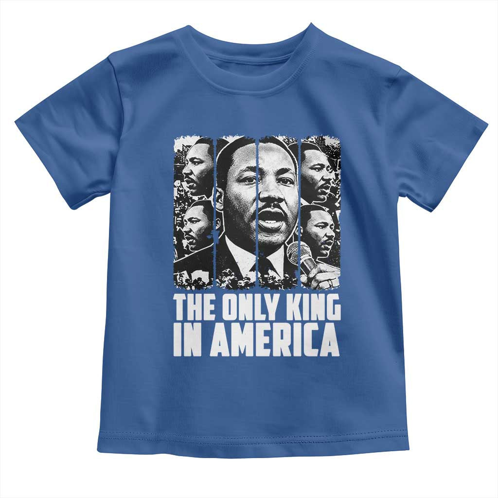 Legacy Of Martin Luther King Jr Toddler T Shirt The Only King In America