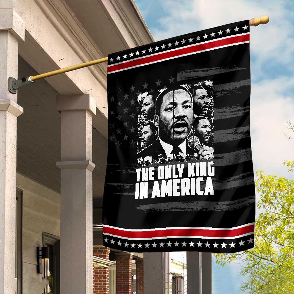Legacy Of Martin Luther King Jr Garden Flag The Only King In America