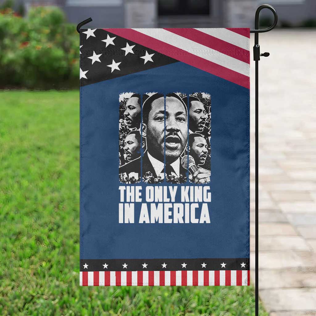 Legacy Of Martin Luther King Jr Garden Flag The Only King In America