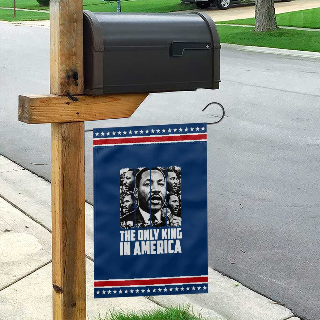 Legacy Of Martin Luther King Jr Garden Flag The Only King In America