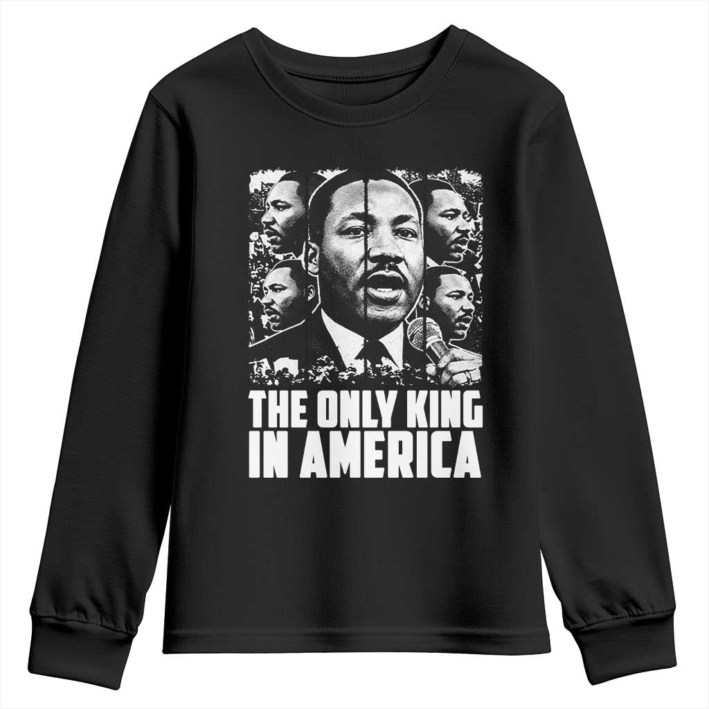 Legacy Of Martin Luther King Jr Youth Sweatshirt The Only King In America
