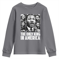Legacy Of Martin Luther King Jr Youth Sweatshirt The Only King In America