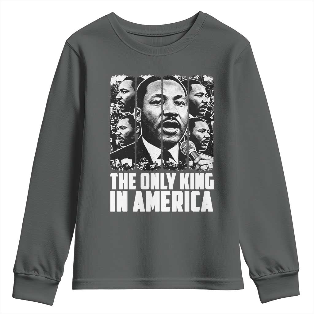 Legacy Of Martin Luther King Jr Youth Sweatshirt The Only King In America