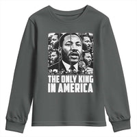 Legacy Of Martin Luther King Jr Youth Sweatshirt The Only King In America
