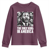 Legacy Of Martin Luther King Jr Youth Sweatshirt The Only King In America