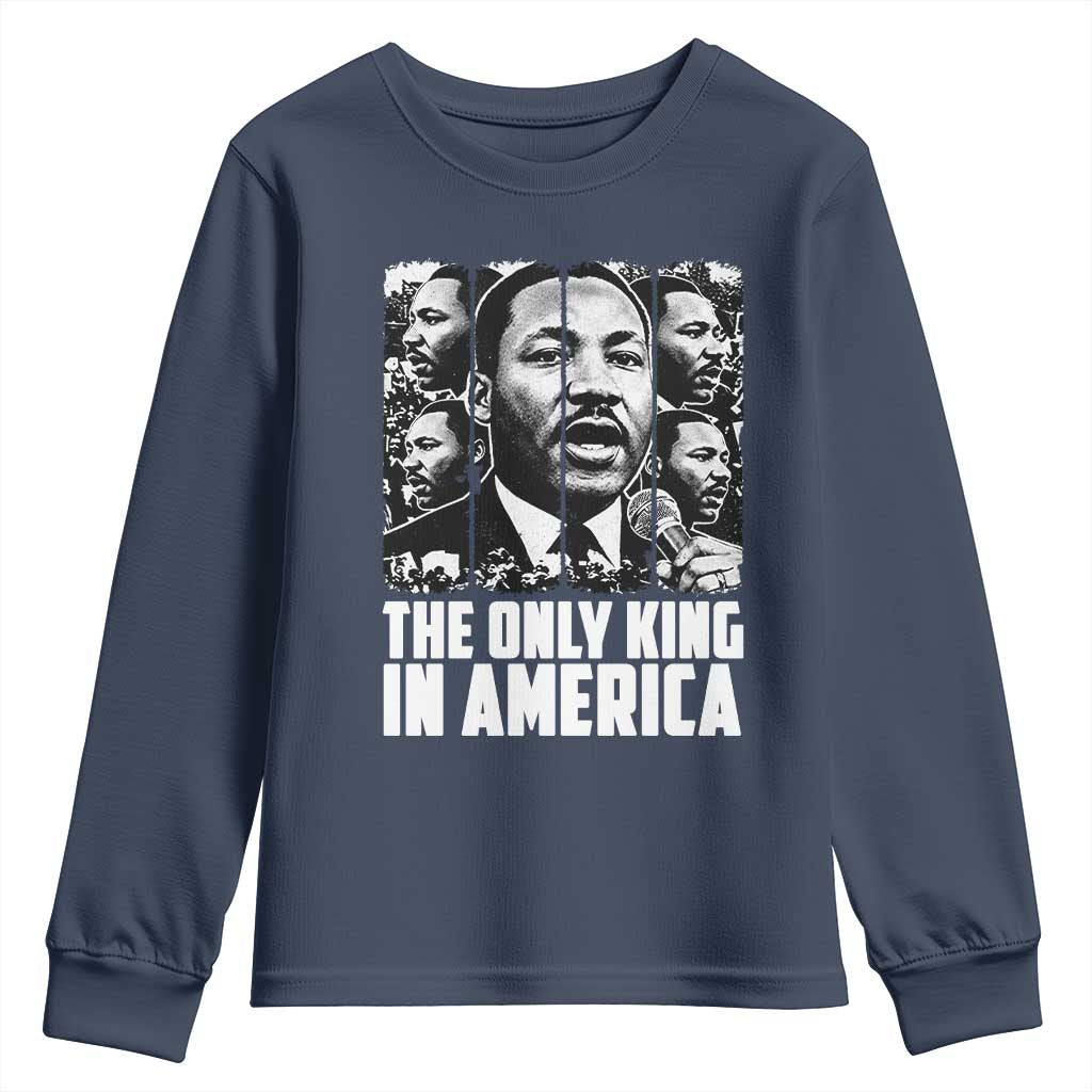 Legacy Of Martin Luther King Jr Youth Sweatshirt The Only King In America
