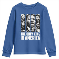 Legacy Of Martin Luther King Jr Youth Sweatshirt The Only King In America