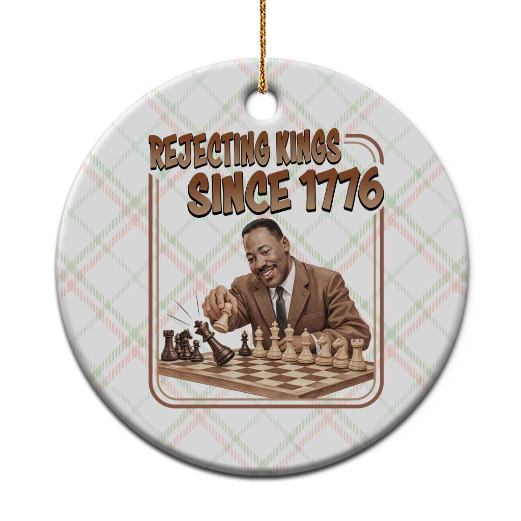 Martin Luther King Ceramic Ornament Rejecting Kings Since 1776