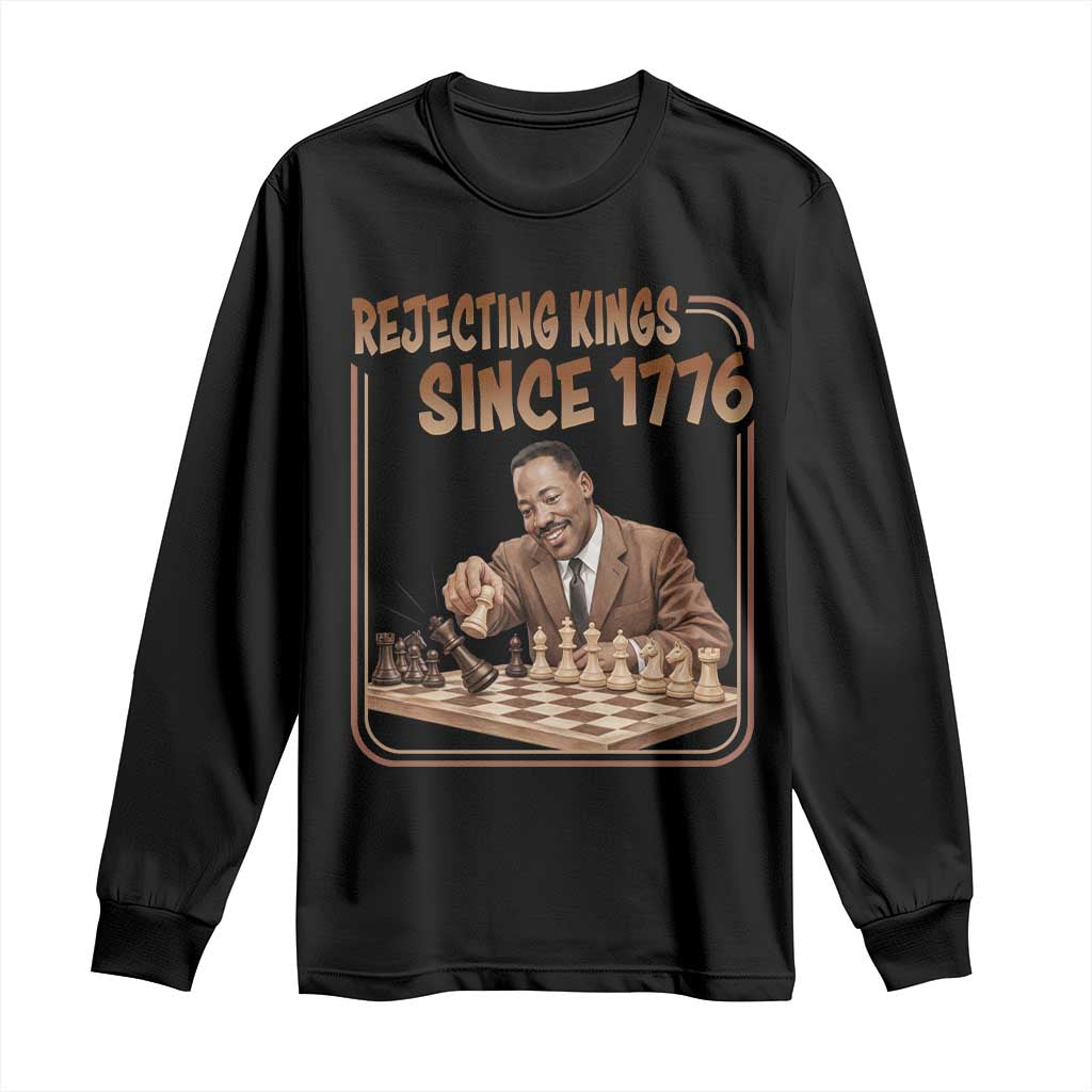 Martin Luther King Long Sleeve Shirt Rejecting Kings Since 1776