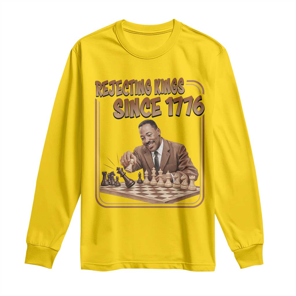 Martin Luther King Long Sleeve Shirt Rejecting Kings Since 1776