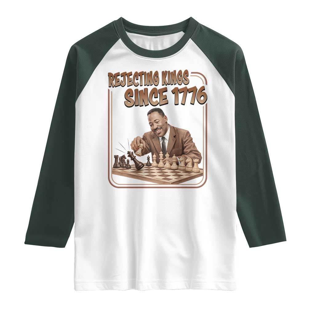 Martin Luther King Raglan Shirt Rejecting Kings Since 1776