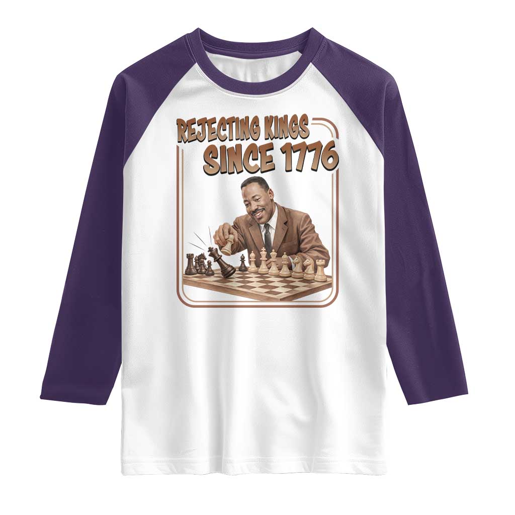 Martin Luther King Raglan Shirt Rejecting Kings Since 1776