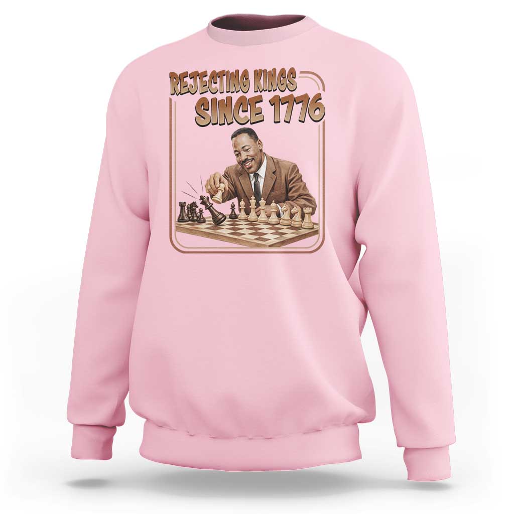 Martin Luther King Sweatshirt Rejecting Kings Since 1776