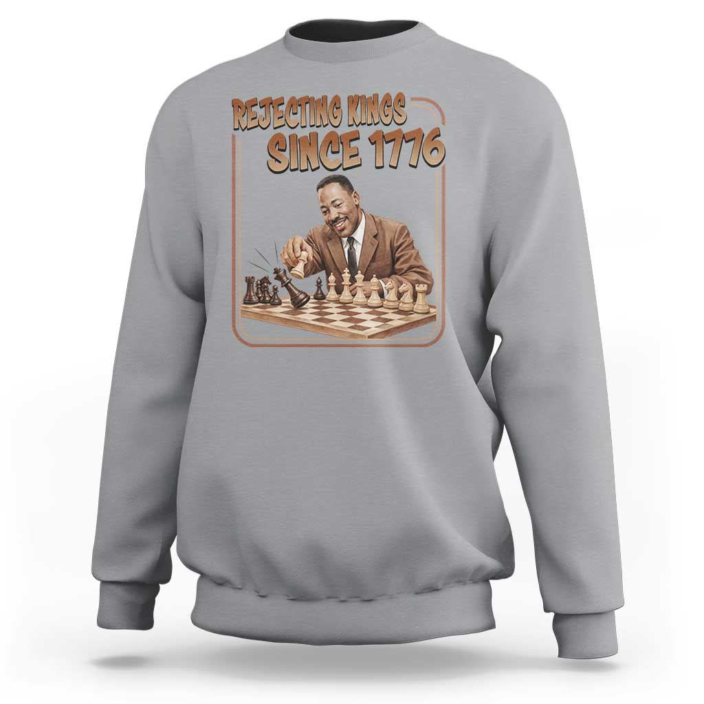Martin Luther King Sweatshirt Rejecting Kings Since 1776