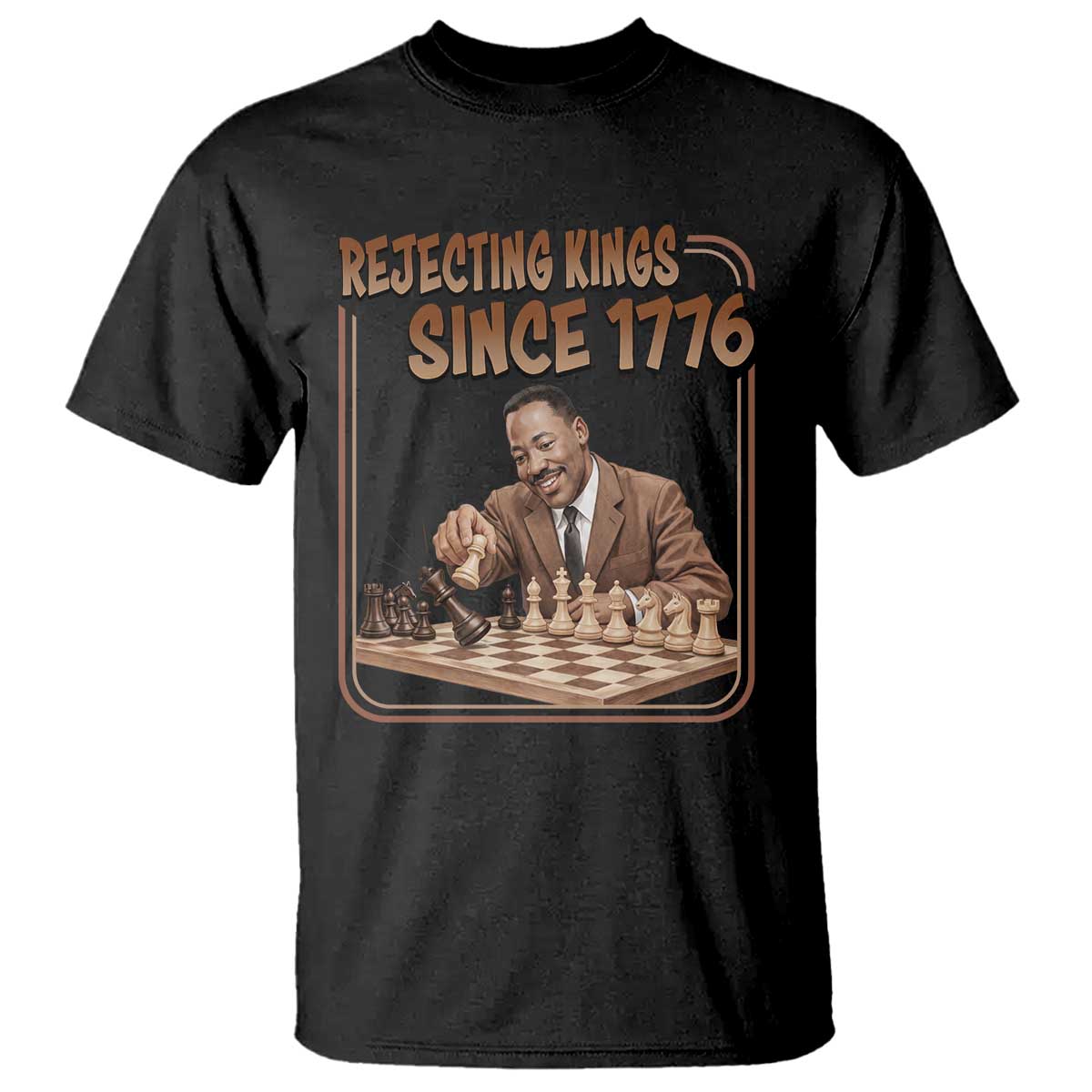 Martin Luther King T Shirt Rejecting Kings Since 1776