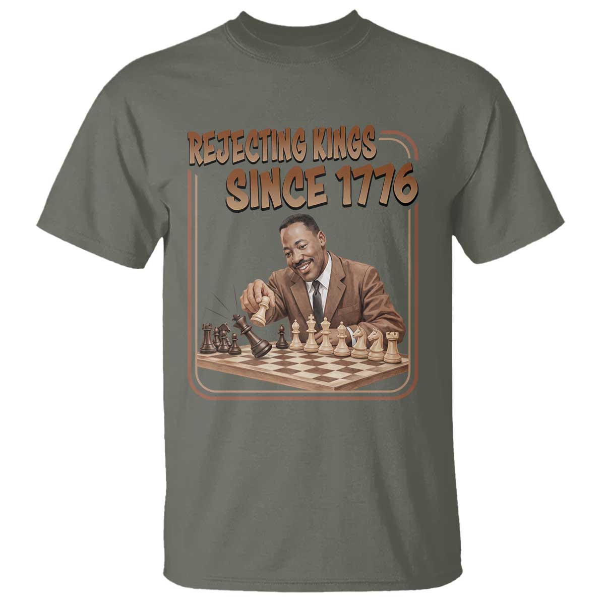 Martin Luther King T Shirt Rejecting Kings Since 1776